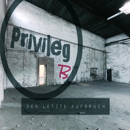 Privileg B - Der letzte Aufbruch (2017)