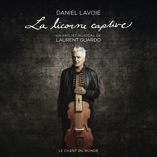 Daniel Lavoie - La Licorne Captive - Un projet musical de Laurent Guardo (2014) [Hi-Res]