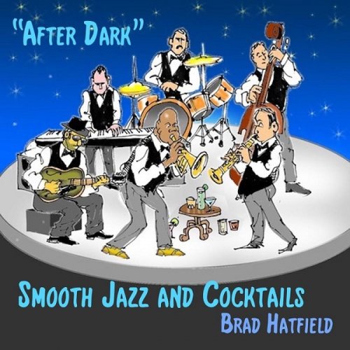 Brad Hatfield - After Dark: Smooth Jazz and Cocktails (2017)