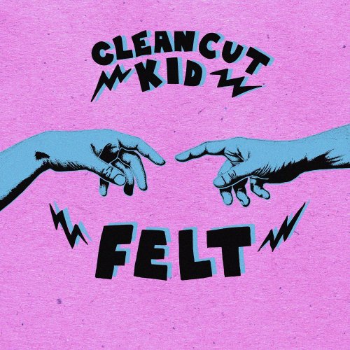 Clean Cut Kid - Felt (2017)