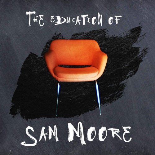 Sam Moore - The Education of Sam Moore (2017)