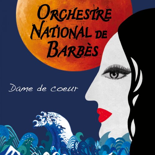 Orchestre National de Barbès - Dame de cœur (2014) [Hi-Res]
