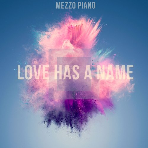 Mezzo Piano - Love Has a Name (2017)