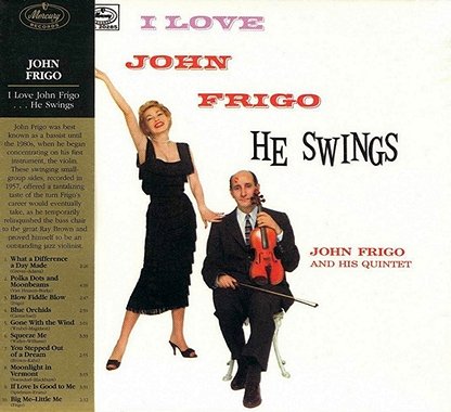 John Frigo & His Quintet - I Love John Frigo, He Swings (2004)