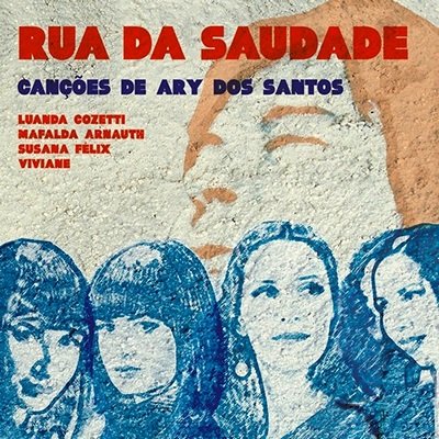 Rua Da Saudade - Cancoes De Ary Dos Santos (2009)