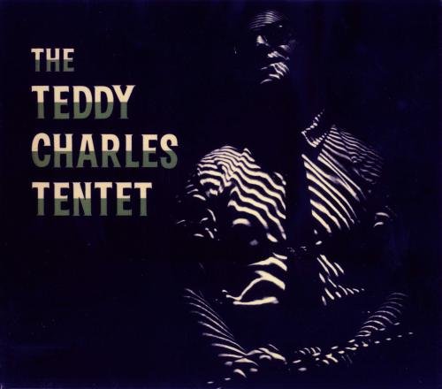 Teddy Charles - Teddy Charles Nonet & Tentet Complete Recordings(2008)