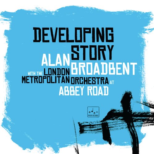 Alan Broadbent with The London Metropolitan Orchestra at Abbey Road - Developing Story (2017) [CDRip]