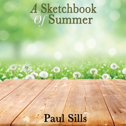 Paul Sills - A Sketchbook Of Summer (2013) Lossless