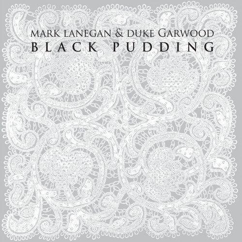 Mark Lanegan & Duke Garwood - Black Pudding (2013) CD Rip