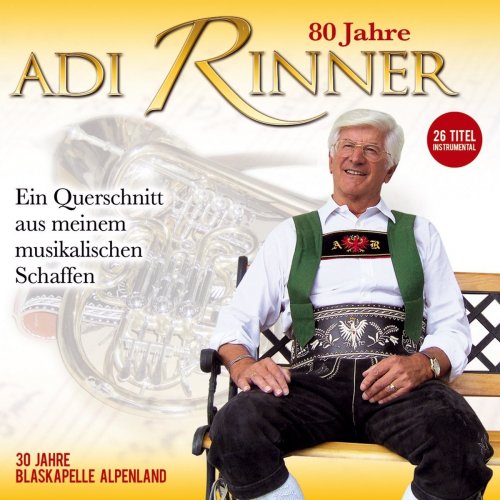 VA - Blaskapelle Alpenland-Adi Rinner - 80 Jahre Adi Rinner - Ein Querschnitt aus meinem musikalischen Schaffen (2018)