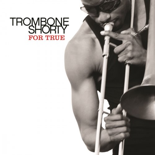 Trombone Shorty - For True (2011) [Hi-Res]