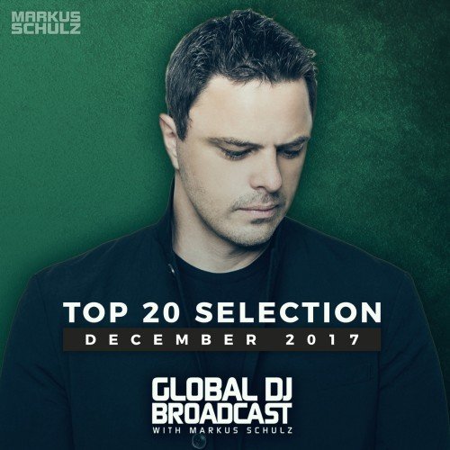 VA - Global DJ Broadcast: Markus Schulz - Top 20 December 2017