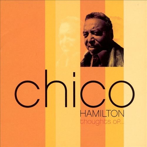 Chico Hamilton - Thoughts Of ...(2002)