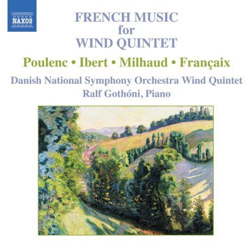 Danish National Symphony Orchestra Wind Quintet, Ralf Gothóni - French Music for Wind Quintet: Poulenc, Ibert, Milhaud, Françaix (2005)