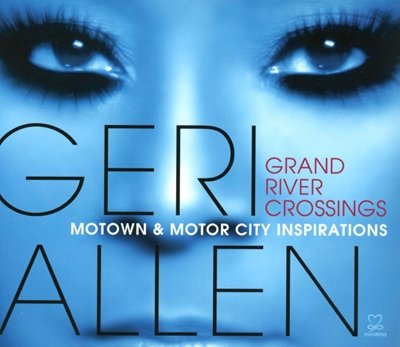 Geri Allen - Grand River Crossings: Motown & Motor City Inspirations (2013) Lossless