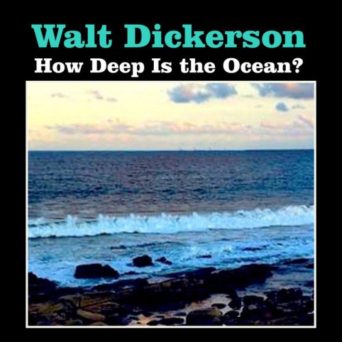 Walt Dickerson - How Deep Is The Ocean (2016)