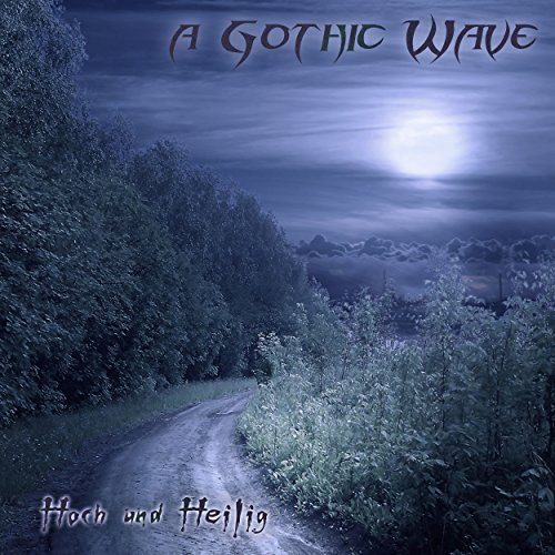 A Gothic Wave - Hoch Und Heilig (2017)