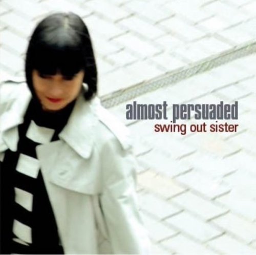 Swing Out Sister - Almost Persuaded (2017)