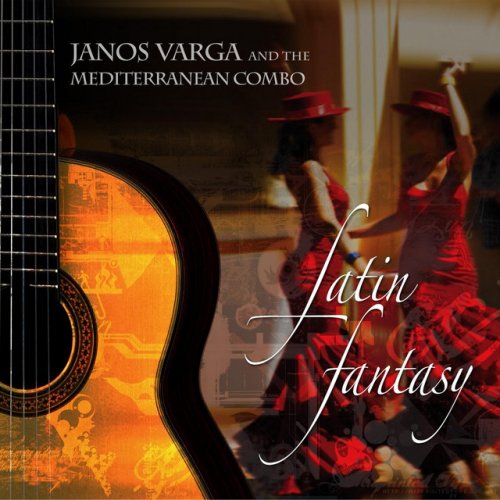 Janos Varga, The Mediterranean Combo - Latin Fantasy (2014)