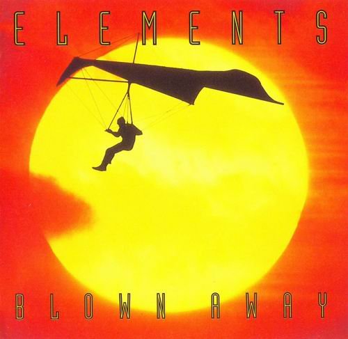 Elements - Blown Away (1987) CD Rip