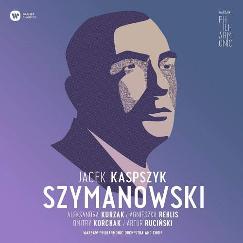 Warsaw Philharmonic Orchestra & Jacek Kaspszyk - Karol Szymanowski (2017)