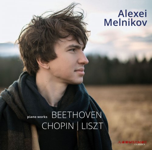 Alexei Melnikov - Beethoven, Chopin & Liszt: Piano Works (2018)