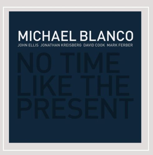 Michael Blanco - No Time Like The Present (2013)