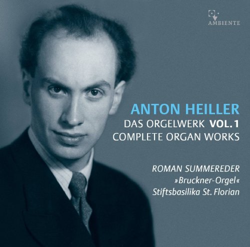 Roman Summereder - Anton Heiller: Complete Organ Works