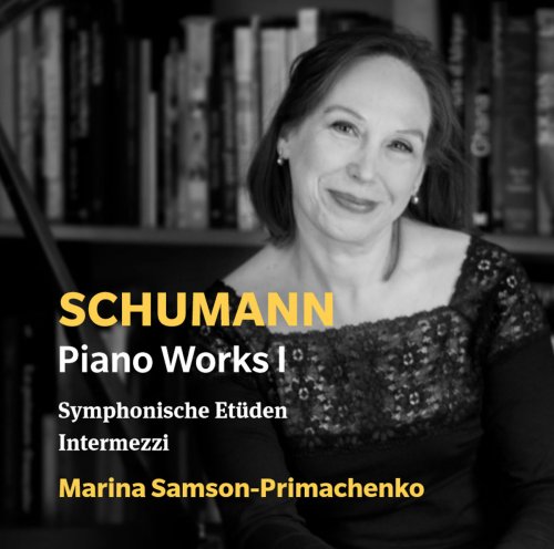 Marina Samson-Primachenko - Schumann: Piano Works, Vol. 1 (2018)