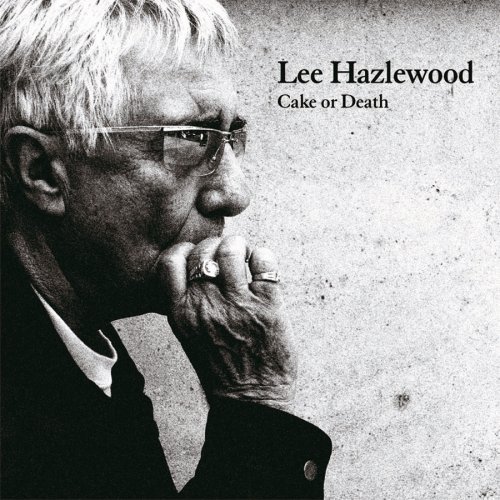 Lee Hazlewood - Cake or Death (2006)