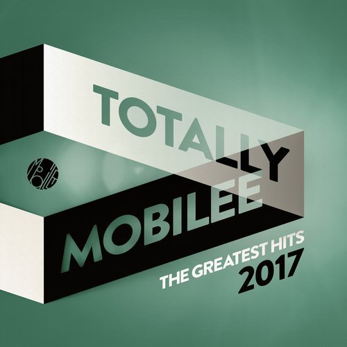 VA - Totally Mobilee – The Greatest Hits 2017 (2018)