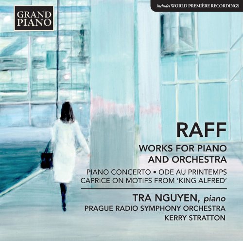 Tra Nguyen, Prague Radio Symphony Orchestra & Kerry Stratton - Raff: Works for Piano & Orchestra (2017) [Hi-Res]