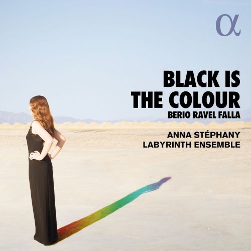 Anna Stéphany & Labyrinth Ensemble - Berio, Ravel & Falla: Black Is the Colour (2018) [Hi-Res]