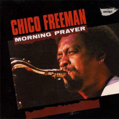 Chico Freeman - Morning Prayer (2009) CD Rip