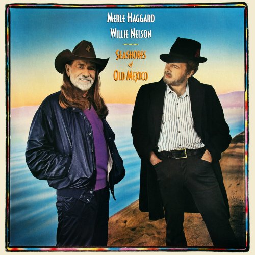 Merle Haggard & Willie Nelson - Seashores of Old Mexico (1987)