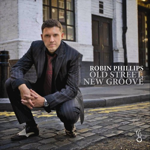 Robin Phillips - Old Street, New Groove (2010) flac