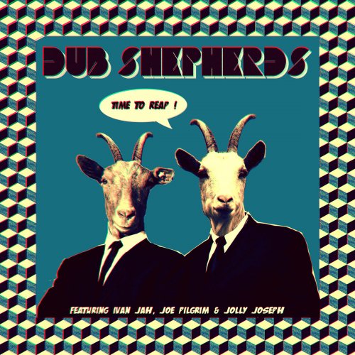 Dub Shepherds - Time to Reap (2017)