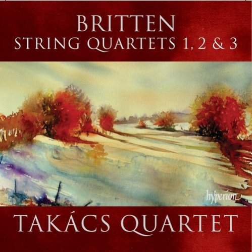 Takács Quartet - Benjamin Britten: String Quartets 1, 2 & 3 (2013)