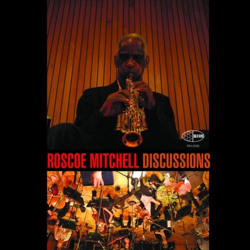 Roscoe Mitchell and Discussions Orchestra - Discussions (2017)