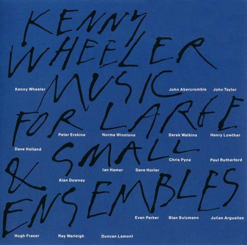 Kenny Wheeler - Music For Large & Small Ensembles (1990) 320 kbps