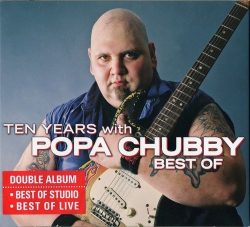 Popa Chubby - Ten Years With: Best Of (2005)