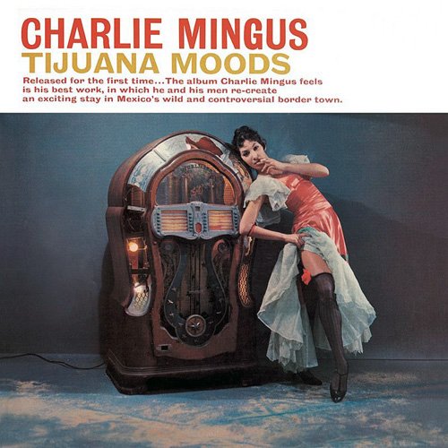 Charlie Mingus - Tijuana Moods (1962) CD Rip