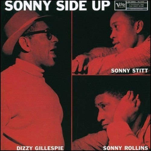 Dizzy Gillespie, Sonny Rollins, Sonny Stitt - Sonny Side Up (1957)