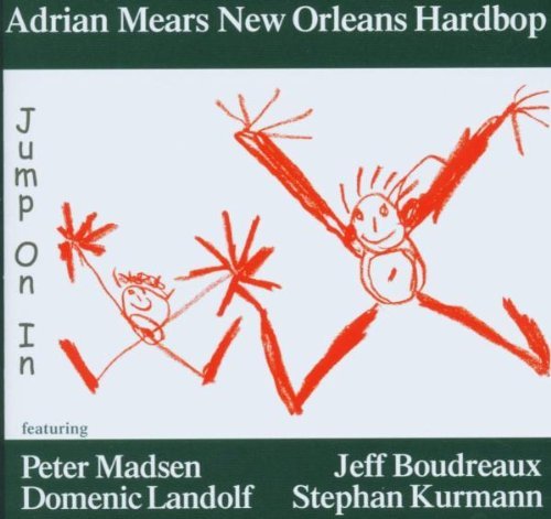 Adrian Mears New Orleans Hardbop - Jump On In (2004)  CD Rip