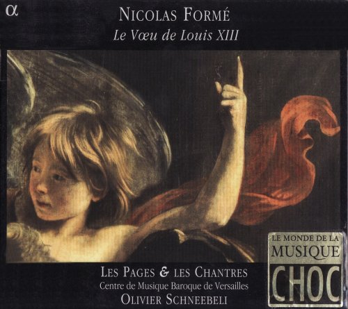 Les Pages & Les Chantres, Centre De Musique Baroque De Versailles & Olivier Schneebeli - Nicolas Formé: le Voeu de Louis XIII (2007)