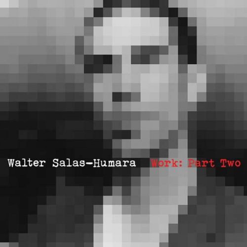 Walter Salas-Humara - Work: Part Two (2017)