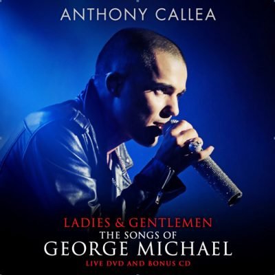 Anthony Callea - Ladies and Gentlemen: The songs of George Michael (2014)