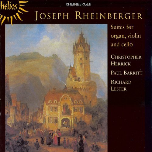 Christopher Herrick, Paul Barritt, Richard Lester - Rheinberger: Suites for Organ, Violin and Cello (2005)