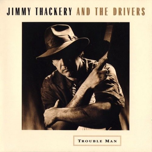 Jimmy Thackery & The Drivers - Trouble Man (1994)