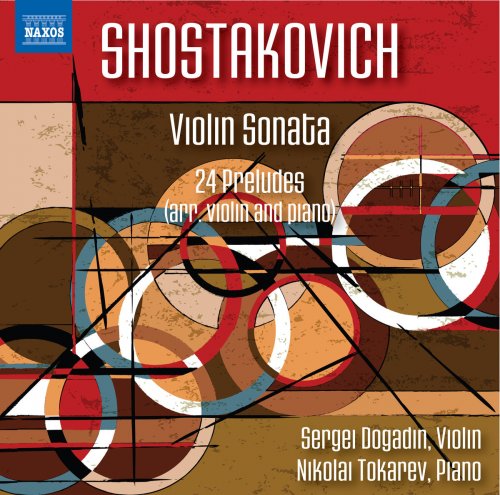 Sergei Dogadin & Nikolai Tokarev - Shostakovich: Violin Sonata in G Major & 24 Preludes, Op. 34 (2018) [Hi-Res]